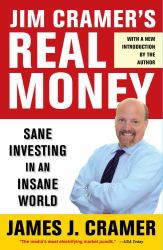 Jim Cramer's Real Money : Sane Investing in an Insane World
