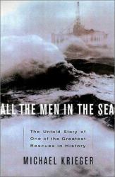 All the Men in the Sea : The Untold Story of One of the Greatest Rescues in History