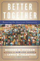 Better Together : Restoring the American Community