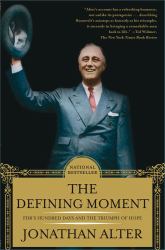 The Defining Moment : FDR's Hundred Days and the Triumph of Hope