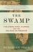The Swamp : The Everglades, Florida, and the Politics of Paradise The Swamp : The Everglades, Florida, and the Politics of Paradise