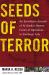 Seeds of Terror : An Eyewitness Account of Al-Qaeda's Newest Center of Operations in Southeast Asia Seeds of Terror : An Eyewitness Account of Al-Qaeda's Newest Center of Operations in Southeast Asia