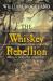 The Whiskey Rebellion : George Washington, Alexander Hamilton, and the Frontier Rebels Who Challenged America's Newfound Sovereignty