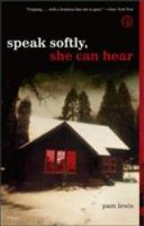 Speak Softly, She Can Hear : A Novel
