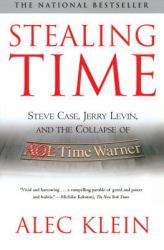Stealing Time : Steve Case, Jerry Levin, and the Collapse of AOL Time Warner