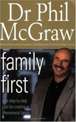 Family First : Your Step-by-Step Plan for Creating a Phenomenal Family
