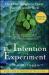 The Intention Experiment : Using Your Thoughts to Change Your Life and the World