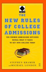 The New Rules of College Admissions : Ten Former Admissions Officers Reveal What It Takes to Get into College Today