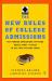 The New Rules of College Admissions : Ten Former Admissions Officers Reveal What It Takes to Get into College Today