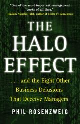 The Halo Effect : And the Eight Other Business Delusions That Deceive Managers