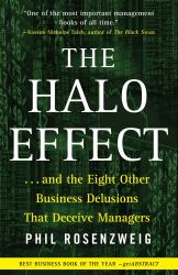 The Halo Effect : ... And the Eight Other Business Delusions That Deceive Managers