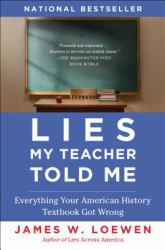Lies My Teacher Told Me : Everything Your American History Textbook Got Wrong