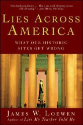 Lies Across America : What Our Historic Sites Get Wrong