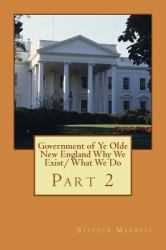 Government of Ye Olde New England Why We Exist/ What We Do : Part 2