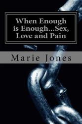 When Enough Is Enough... Sex, Love and Pain : Chapter One