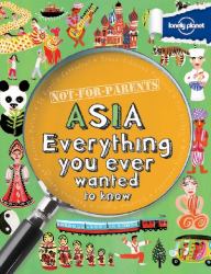 Asia : Everything You Ever Wanted to Know