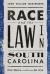Race and the Law in South Carolina : From Slavery to Jim Crow