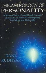 Astrology of Personality : A Re-Formulation of Astrological Concepts and Ideals, in Terms of Contemporary Psychology and Philosophy