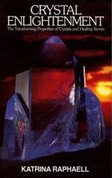 Crystal Enlightenment : The Transforming Properties of Crystals and Healing Stone