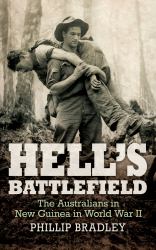 Hell's Battlefield : The Australians in New Guinea in World War II