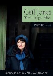 Gail Jones : Word, Image, Ethics