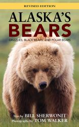Alaska's Bears : Grizzlies, Black Bears, and Polar Bears, Revised Edition