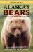 Alaska's Bears : Grizzlies, Black Bears, and Polar Bears, Revised Edition