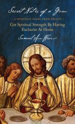 Secret Notes of a Guru : A Spiritual Diary from Prison: Including How to Get Spiritual Strength from Blessed Food and Drink
