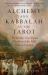 Alchemy and Kabbalah in the Tarot : The Twenty-Two Arcana That Reveal the Path to Paradise