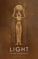 Light from Darkness : The Sacred Power of Love and Sex