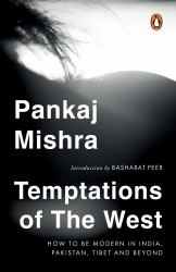 Temptations of the West : How to Be Modern in India, Pakistan, Tibet and Beyond: with a New Introduction by Hilary Mantel