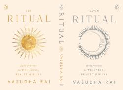 Ritual : Daily Practices for Wellness, Beauty and Bliss