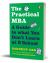 The Practical MBA : A Guide to What You Don't Learn at B School The Practical MBA : A Guide to What You Don't Learn at B School