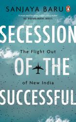 Secession of the Successful : The Flight Out of New India