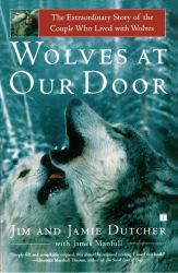 Wolves at Our Door : The Extraordinary Story of the Couple Who Lived with Wolves