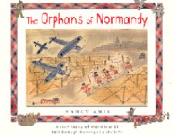 The Orphans of Normandy : A True Story of World War II Told Through Drawings by Children