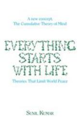 Everything Starts with Life : Theories That Limit World Peace