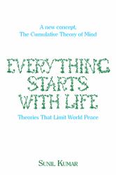 Everything Starts with Life : Theories That Limit World Peace