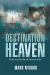 Destination Heaven : Strive to Enter by the Narrow Gate