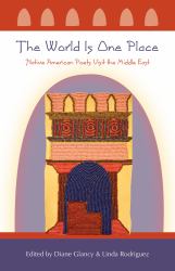 The World Is One Place : Native American Poets Visit the Middle East
