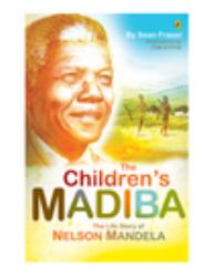 The Children's Madiba : The Life Story of Nelson Mandela