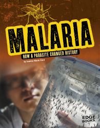 Malaria : How a Parasite Changed History