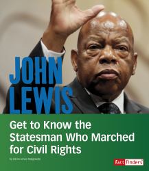 John Lewis : Get to Know the Statesman Who Marched for Civil Rights