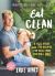 Eat Clean : Feel Great with 100 Recipes for Real Food You Will Love! Eat Clean : Feel Great with 100 Recipes for Real Food You Will Love!