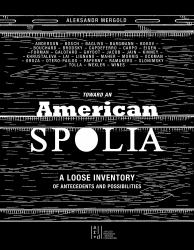 Toward an American Spolia : A Loose Inventory of Antecedents and Possibilities