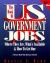The Book of U. S. Government Jobs : Where They Are, What's Available and How to Get One