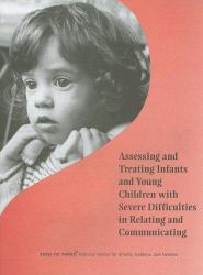 Assessing and Treating Infants and Young Children with Severe Difficulties in Relating and Communicating