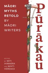 Purakau : Maori Myths Retold by Maori Writers