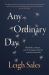 Any Ordinary Day : Blindsides, Resilience, and What Happens after the Worst Day of Your Life Any Ordinary Day : Blindsides, Resilience, and What Happens after the Worst Day of Your Life