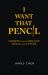 I Want That Pencil : Sharpen Your Cashflow, Pencil Your Future